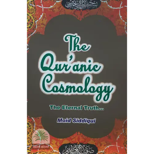 Die Quranische Kosmologie - Die Ewige Wahrheit