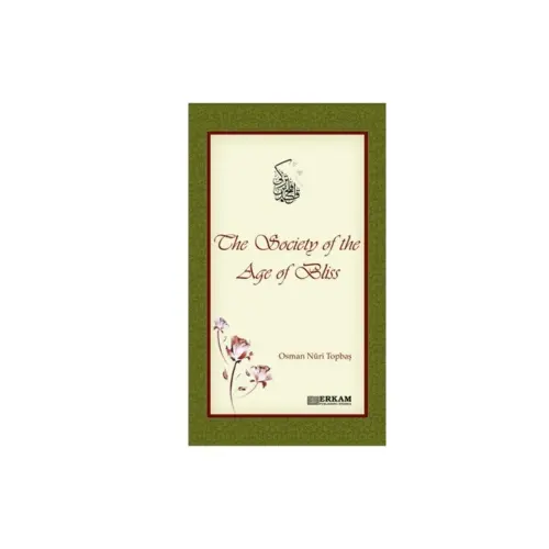 The Society Of The Age Of Bliss by Osman Nuri Topbaş