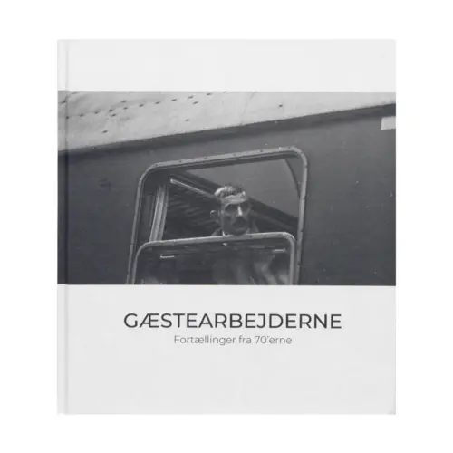 Gæstearbejderne. Fortællinger fra 70'erne
