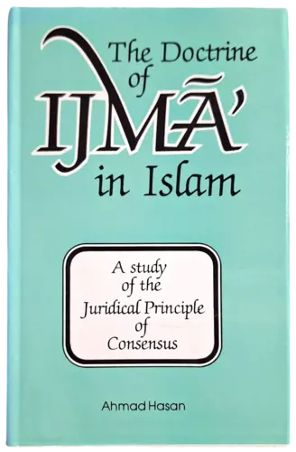 Die Lehre von Ijma' im Islam: Eine Untersuchung des juristischen Prinzips des Konsenses