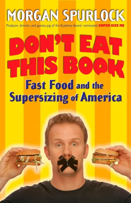 Don`t Eat This Book, Fast Food and The Supersizing of America