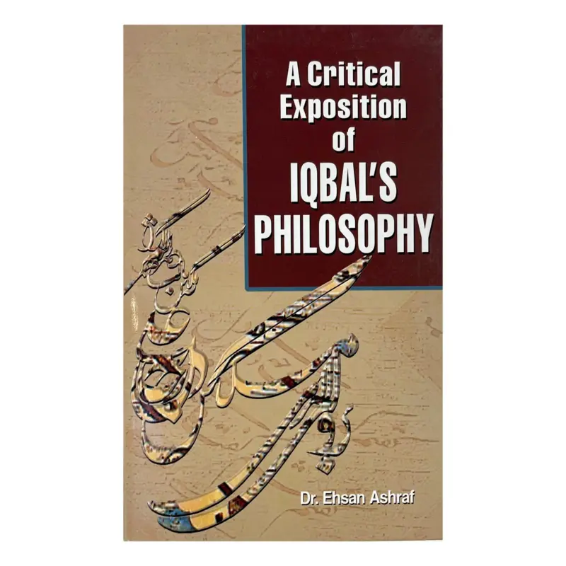 A Critical Exposition of Iqbal's Philosophy