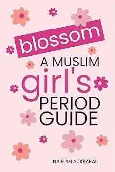 Blossom: A Muslim Girl's Period Guide