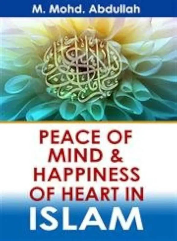 PEACE OF MIND & HAPPINESS OF HEART IN ISLAM