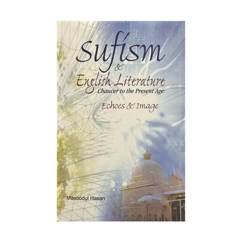 Sufism and English Literature, Chaucer to the Present Age: