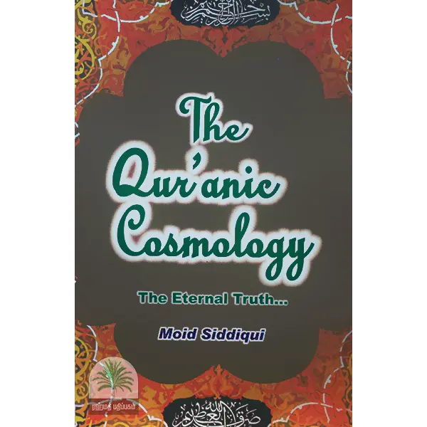 Die Quranische Kosmologie - Die Ewige Wahrheit
