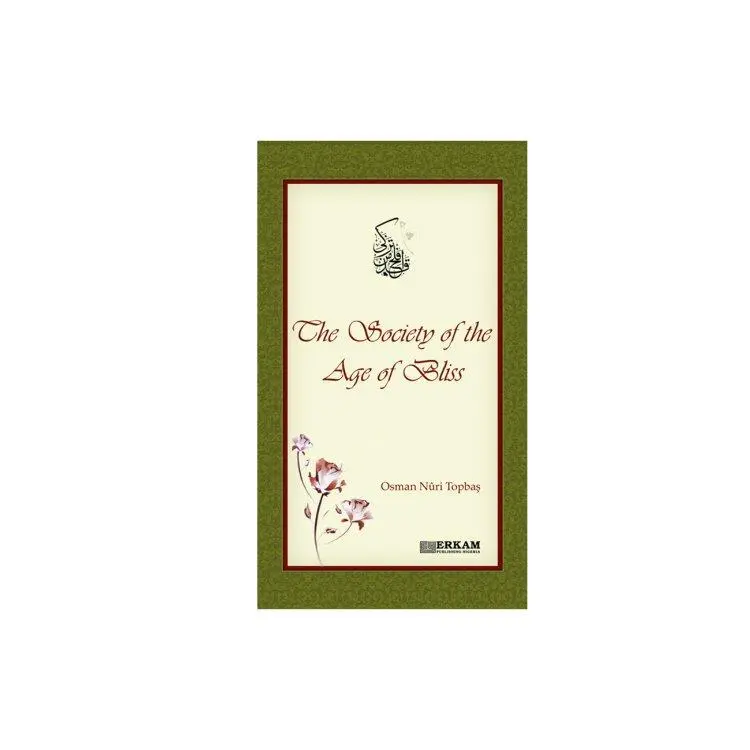 The Society Of The Age Of Bliss by Osman Nuri Topbaş