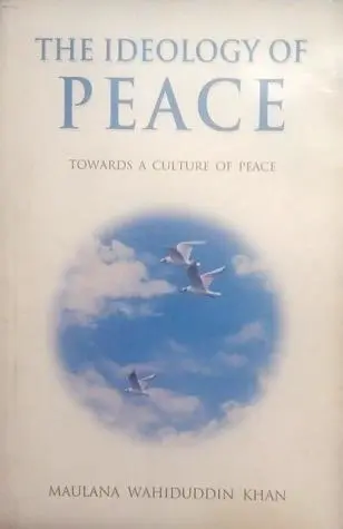 The Ideology of Peace Towards A Culture of Peace av Maulana Wahiduddin Khan