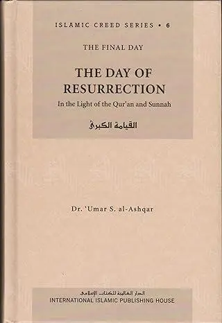 The Day of Resurrection (In the Light of the Quran and Sunnah)