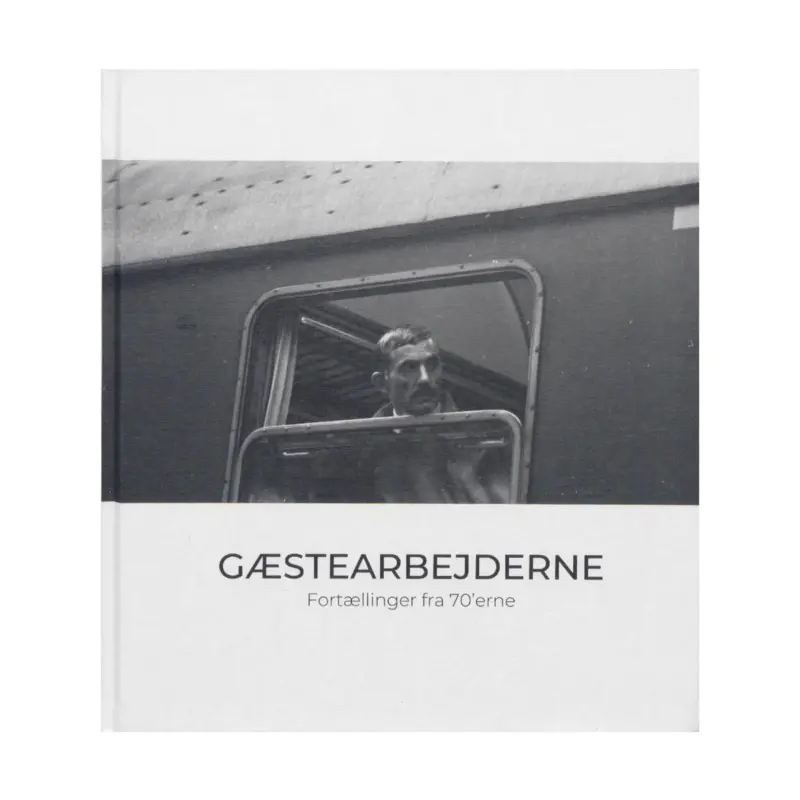 Gæstearbejderne. Fortællinger fra 70'erne