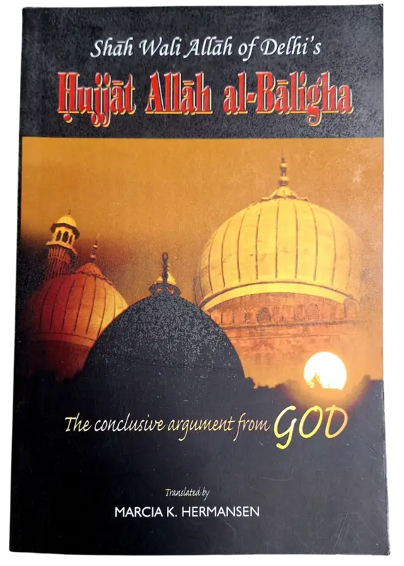Das schlüssige Gottesargument (Hujjat Allah al-Baligha von Shah Wali Allah aus Delhi)