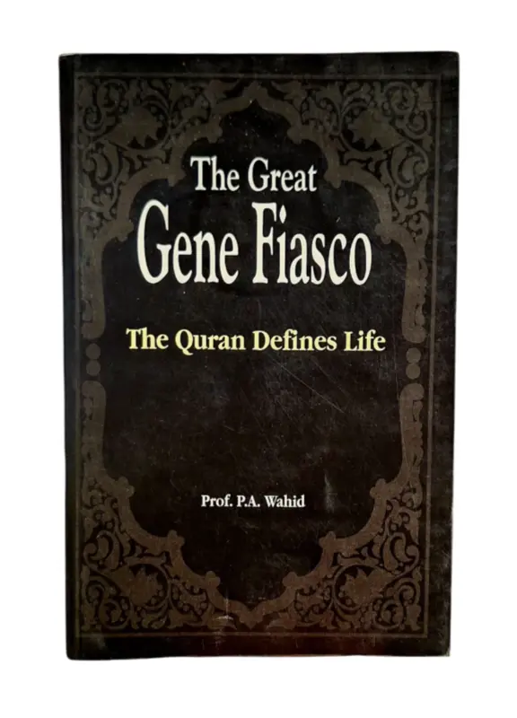 The great gene fiasco: The Quran Defines Life