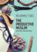 The Productive Muslim - Where Faith Meets Productivity