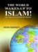 The World Wakes-Up to Islam!: The Time To Get Up From The Slumber
