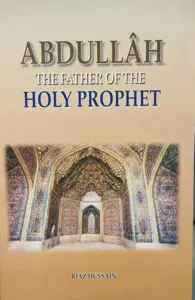 Abdullah The Father Of The Holy Prophet