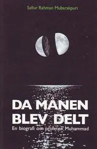 Da Månen Blev Delt - En Biografi af Profeten Muhammad (saw)