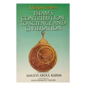 A Simple Guide to Islam's Contribution to Science and Civilization