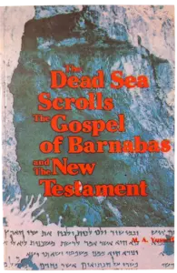 The Dead Sea Scrolls, The Gospel of Barnabas and The New Testament